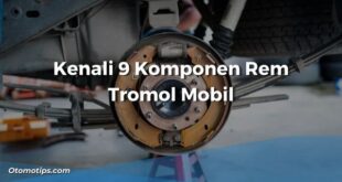 9 Komponen Rem Tromol Mobil