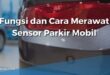 Fungsi dan Cara Merawat Sensor Parkir Mobil
