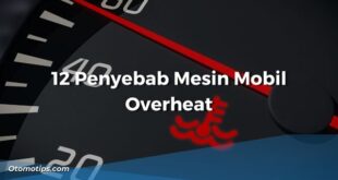 Penyebab Mesin Mobil Overheat