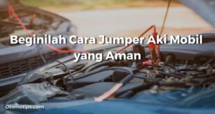 Cara Jumper Aki Mobil yang Aman