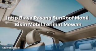 Intip Biaya Pasang SunRoof Mobil, Bikin Mobil Terlihat Mewah