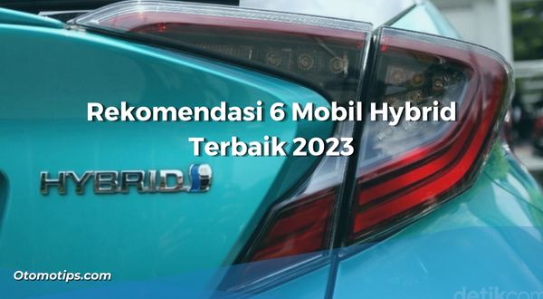 Rekomendasi 6 Mobil Hybrid Terbaik 2023