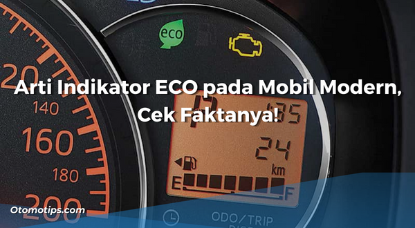 Arti Indikator ECO pada Mobil Modern, Cek Faktanya!