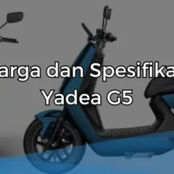 Spesifikasi Yadea G5 di bawah ini!