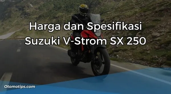 Harga dan Spesifikasi Suzuki V-Strom SX 250