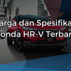 Harga dan Spesifikasi Honda HR-V Terbaru