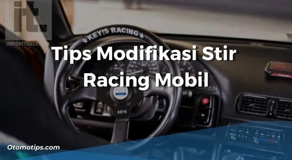 Tips Modifikasi Stir Racing Mobil