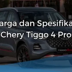 Harga dan Spesifikasi Chery Tiggo 4 Pro