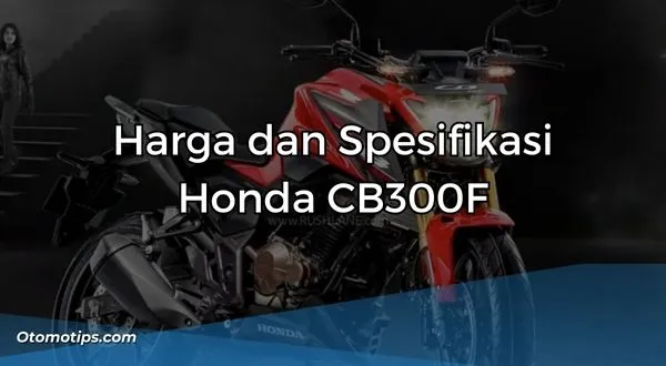 Harga dan Spesifikasi Honda CB300F