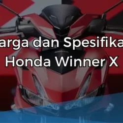 Harga dan Spesifikasi Honda Winner X Terbaru