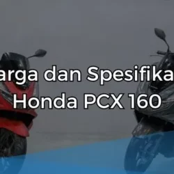 Harga dan Spesifikasi Honda PCX 160