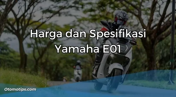 Harga dan Spesifikasi Yamaha E01