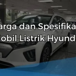 Harga dan Spesifikasi Mobil Listrik Hyundai
