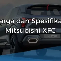 Harga dan Spesifikasi Mitsubishi XFC