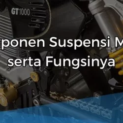 Komponen Suspensi Motor Depan dan Belakang serta Fungsinya
