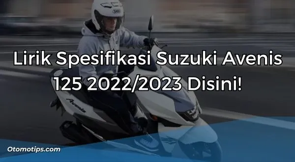 Lirik Spesifikasi Suzuki Avenis 125 2022/2023 Disini!