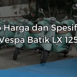 Intip Harga dan Spesifikasi Vespa Batik LX 125