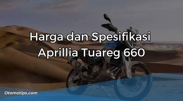 Spesifikasi Aprilia Tuareg 660