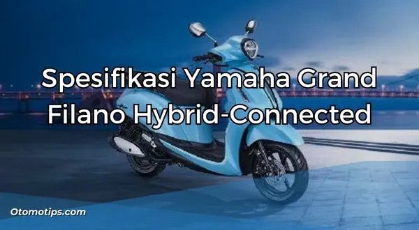 Spesifikasi Yamaha Grand Filano Hybrid-Connected