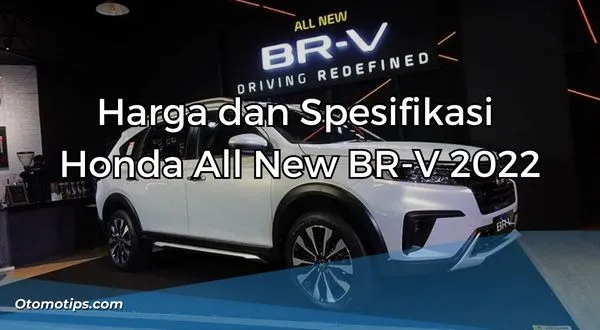 Harga dan Spesifikasi Honda All New BR-V 2022